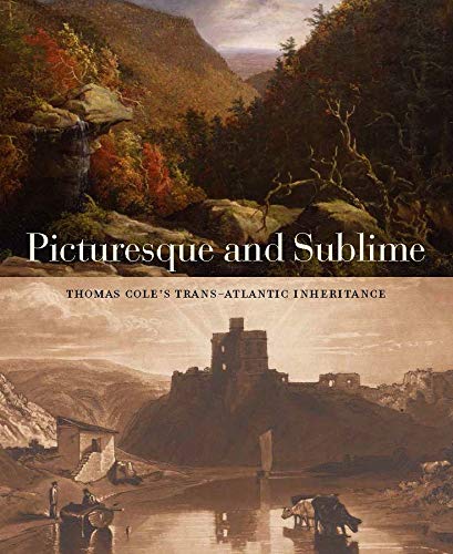 Télécharger Picturesque and Sublime: Thomas Cole's Trans-Atlantic Inheritance Francais PDF