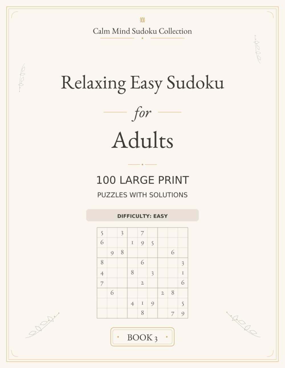Relaxing Easy Sudoku for Adults: 100 Large Print Puzzles with Solutions (Calm Mind Sudoku Collection 8.5x11in)
