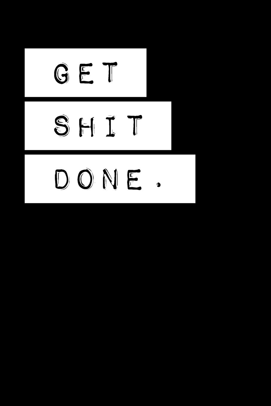 Get Shit Done: College Ruled Notebook Journal, 6x9 Inch, 120 Pages