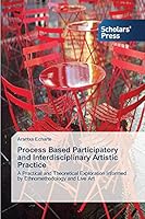 Process Based Participatory and Interdisciplinary Artistic Practice 3639705718 Book Cover