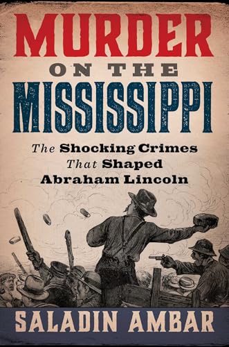 Murder on the Mississippi: The Shocking Crimes That Shaped Abraham