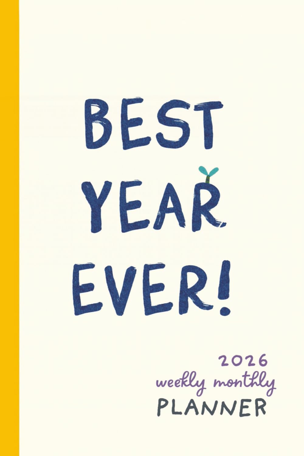 Best Year Ever!: 2026 Weekly Monthly Planner