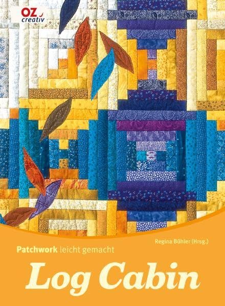 Log Cabin: Patchwork leicht gemacht