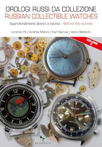 Orologi russi da collezione. Approfondimenti storici e tecnici-Russian collectible watches. Behind the scenes. Ediz. bilingue (Vol. 2