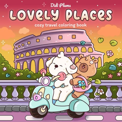 Lovely Places: Cozy Travel Coloring Book for Adults & Teens Featuring Cute Animal Friends in Vacation Moments Around the World (Cuties Coloring)