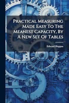 Paperback Practical Measuring Made Easy To The Meanest Capacity, By A New Set Of Tables Book