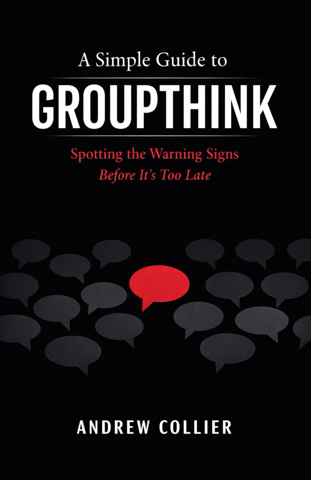 A Simple Guide to Groupthink: Spotting the Warning Signs Before It's Too Late