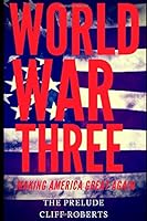 World War Three: Making America Great Again - The Prelude 1520508964 Book Cover
