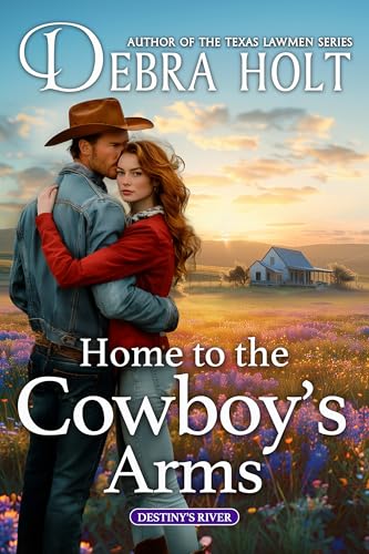 Home to the Cowboy’s Arms (Destiny's River Book 1)