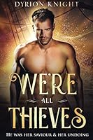 We're All Thieves: A Steamy Pirate Romance 1791801528 Book Cover