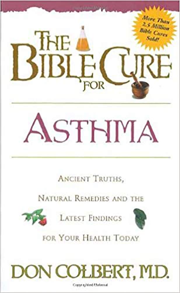Buy The Bible Cure for Asthma: Ancient Truths, Natural Remedies and the Latest Findings for Your Health Today — BookShops.in
