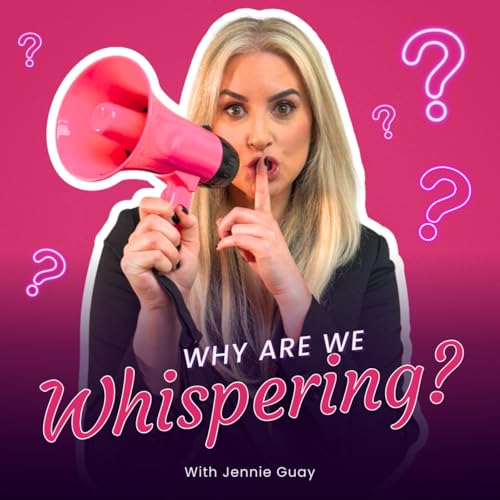 Couverture de Why Are We Whispering? With Jennie Guay