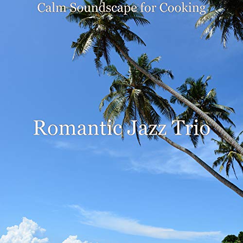 Play Calm Soundscape for Cooking by Romantic Jazz Trio on Amazon Music