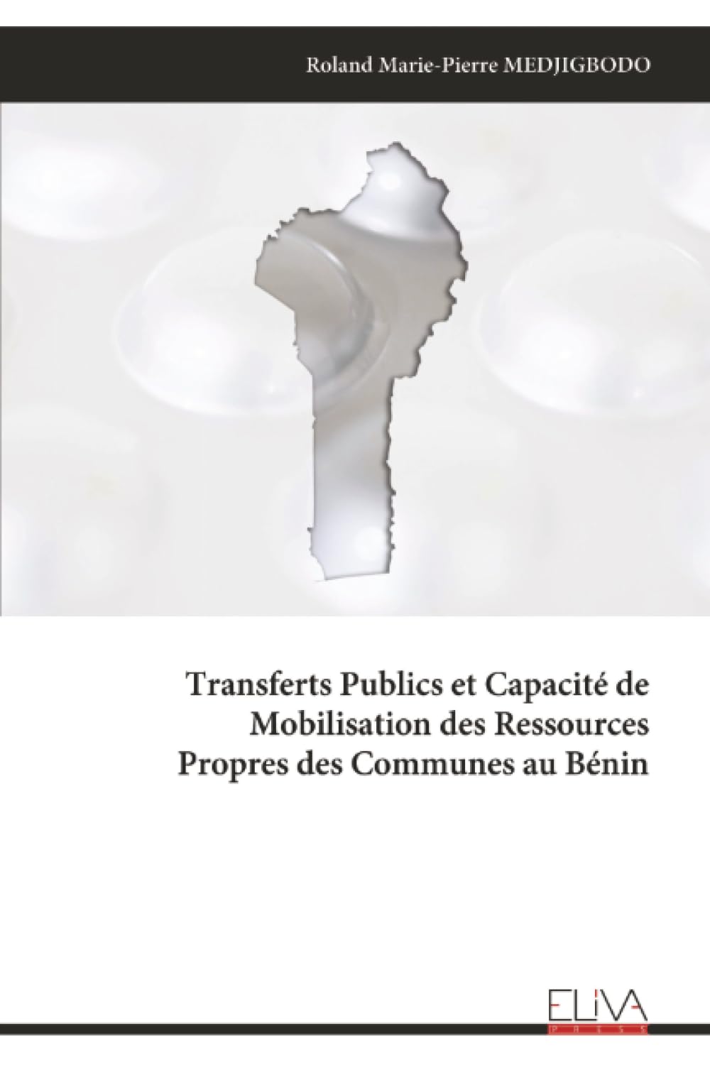 Transferts Publics et Capacité de Mobilisation des Ressources Propres des Communes au Bénin