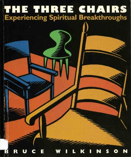 The Three Chairs: Experiencing Spiritual Breakt... 0767394364 Book Cover