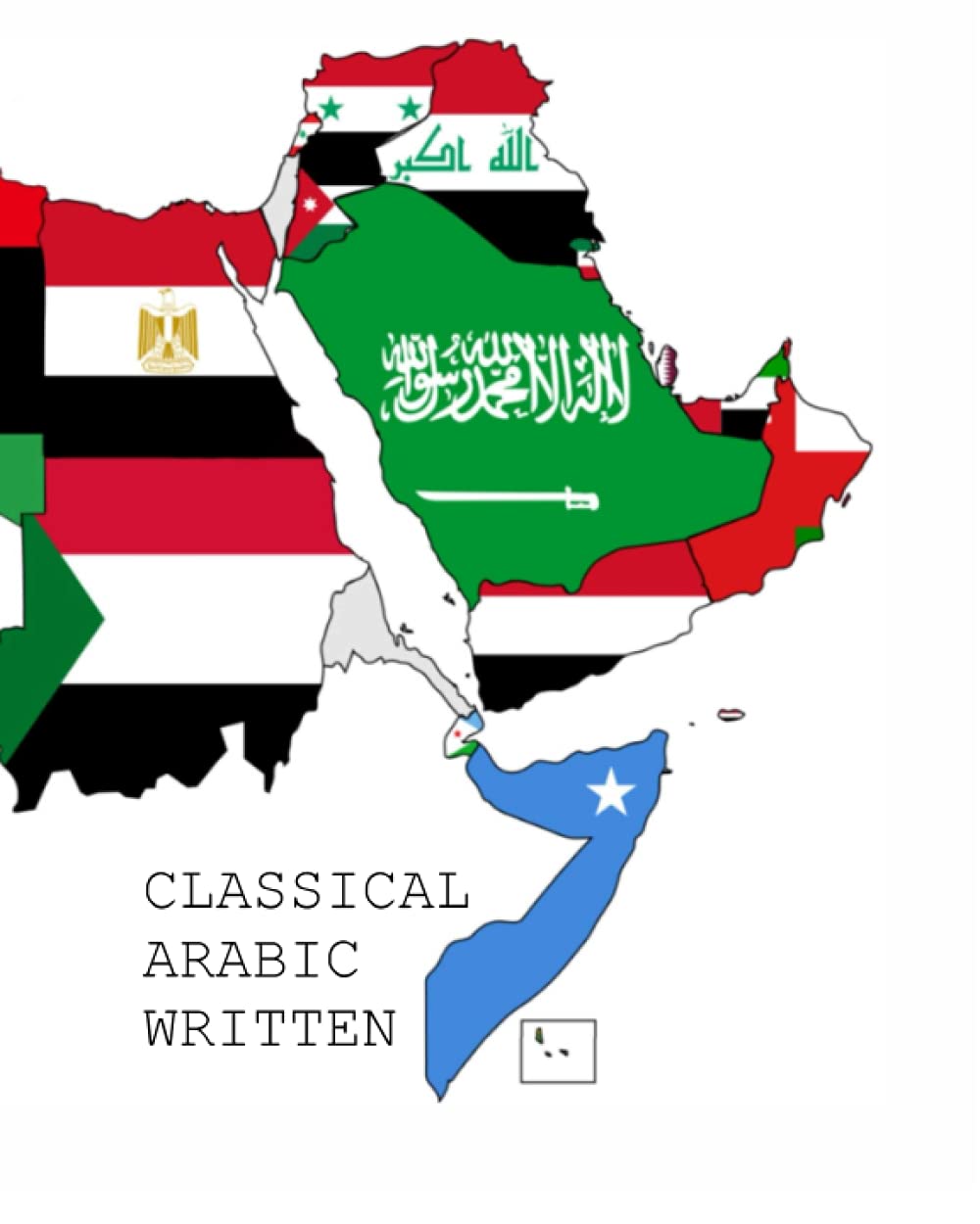 CLASSICAL ARABIC WRITTEN: TEXTBOOK (ARABIC LANGUAGE A1-C1)