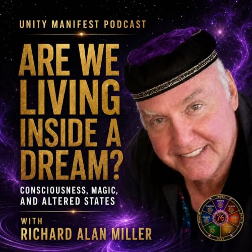 Are We Living Inside a Dream? Consciousness, Magic, and Altered States with Richard Alan Miller