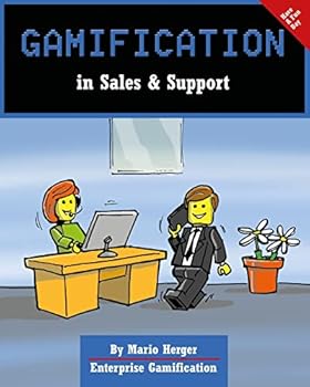 Gamification in Sales & Support - Book #6 of the Enterprise Gamification