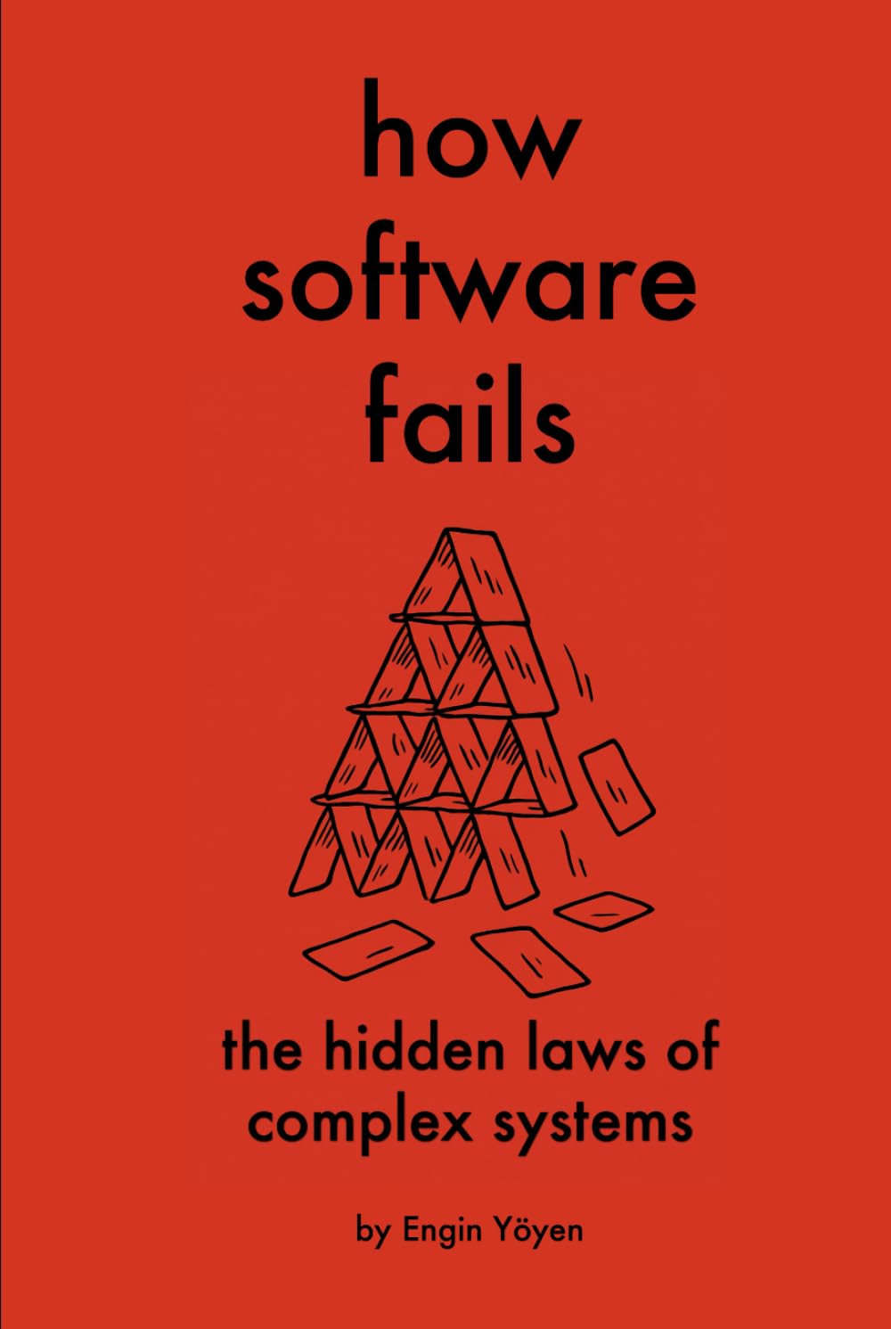 How Software Fails: The Hidden Laws of Complex Systems