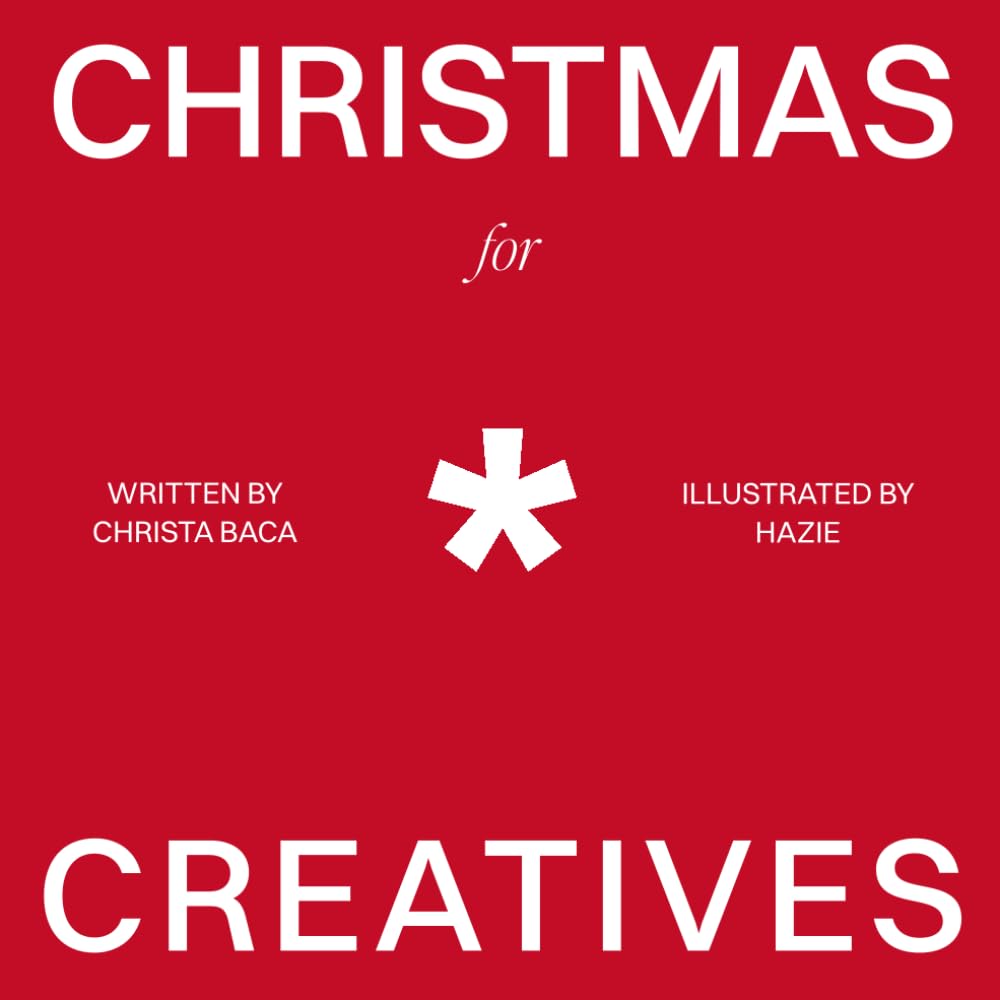 Christmas For Creatives: 25 Days of Advent: A Creative Journey Through The Christmas Story