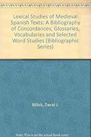 Lexical Studies of Medieval Spanish Texts: A Bibliography of Concordances, Glossaries, Vocabularies & Selected Word Studies (Bibliographic Series / Hispanic Seminary of Medieval Studies) 0942260872 Book Cover
