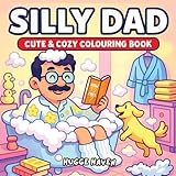 Photo Gallery silly dad: cute & cozy colouring book filled with daddy funny scenes perfect gift for father & kid who loves humour Photo Gallery silly dad: cute & cozy colouring book filled with daddy funny scenes perfect gift for father & kid who loves humour