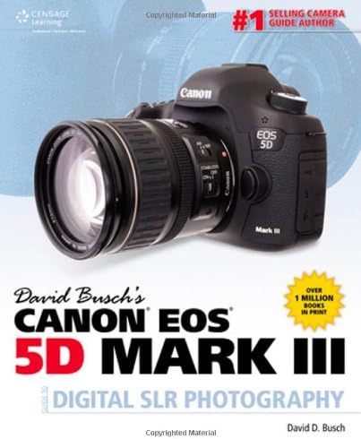 David Busch's Canon EOS 5D Mark III Guide to Digital SLR Photography (David Busch's Digital Photography Guides)