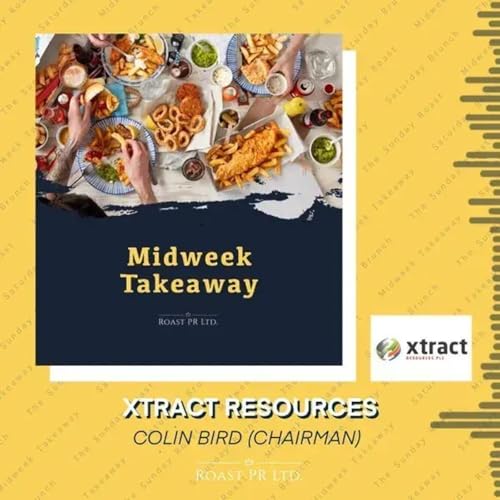 S11 Ep41: Midweek Takeaway with Colin Bird, Executive Chairman of Xtract Resources (AIM:XTR) #XTR