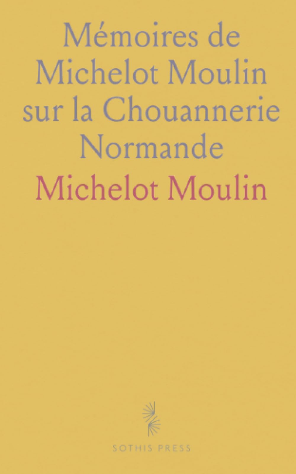 Mémoires de Michelot Moulin sur la Chouannerie Normande
