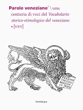 Paperback Parole veneziane. Una centuria di voci del vocabolario storico-etimologico del veneziano (VEV) Book