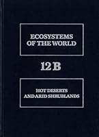 Hot Deserts and Arid Shrublands : Hot Deserts and Arid Shrublands (Ecosystems of the World) 044442296X Book Cover