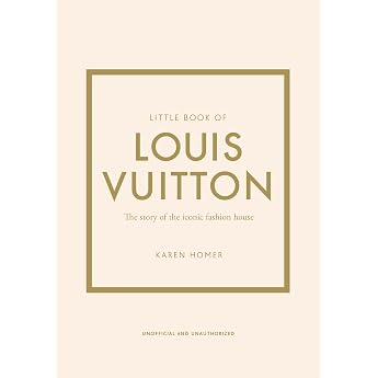 Little Book of Louis Vuitton: The Story of the Iconic Fashion House (Little Books of Fashion)