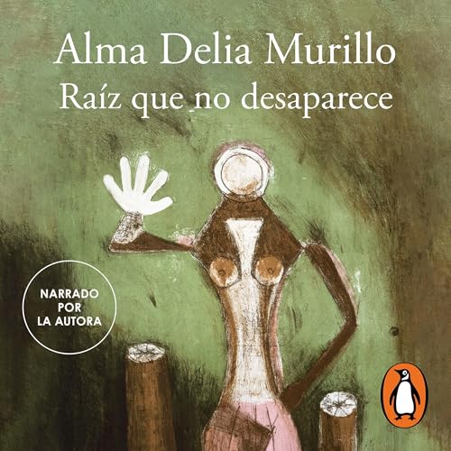 Ra&amp;iacute;z que no desaparece - Alma Delia Murillo episode artwork