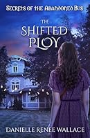 The Shifted Ploy (Secrets of the Abandoned Bus) 173340399X Book Cover