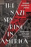  The Nazi Spy Ring in America: Hitler\'s Agents, the FBI, and the Case That Stirred the Nation