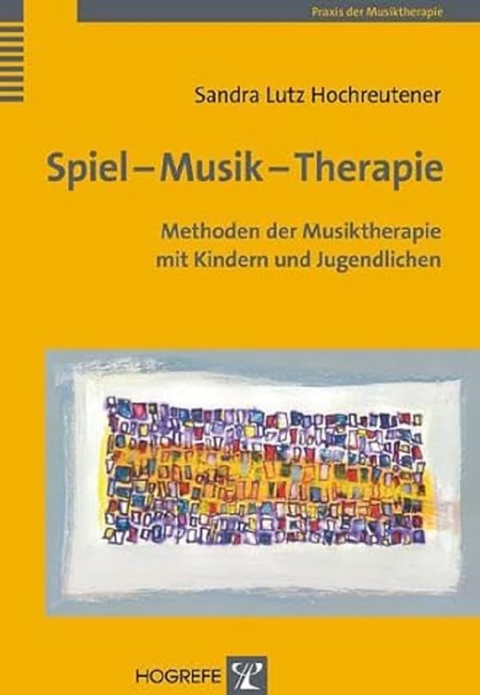 Spiel – Musik – Therapie: Methoden der Musiktherapie mit Kindern und Jugendlichen (Praxis der Musiktherapie)