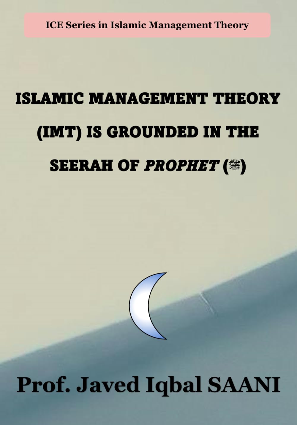 Islamic Management Theory (IMT) is Grounded in the Seerah of the Prophet ﷺ