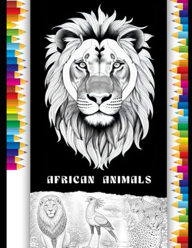 African Wildlife Coloring Book For Kids And Adults: African Animals Coloring Book For Kids, Teens, And Adults – Relaxing Safari Wildlife For Stress Re