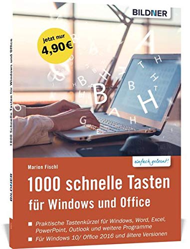 1000 Schnelle Tasten für Windows und Office: Praktische Tastenkürzel für Windows, Word, Exel, Power Point, Outlock und weitere Programme / Für Windows 10 / Office 2016 und ältere Versionen 1000 Schnelle Tasten für Windows und Office: Praktische Tastenkürzel für Windows, Word, Exel, Power Point, Outlock und weitere Programme / Für Windows 10 / Office 2016 und ältere Versionen