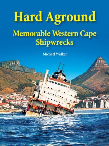 Hard Aground (Shipwrecks around the Western Cape of South Africa Book 2)