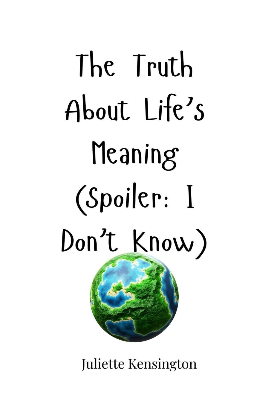 The Truth About Life's Meaning (Spoiler: I Don't Know)