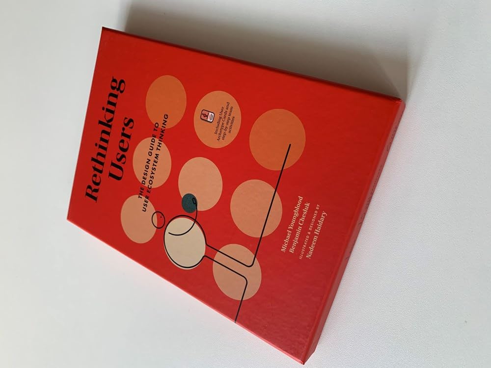 Rethinking Users: The Design Guide to User Ecosystem Thinking