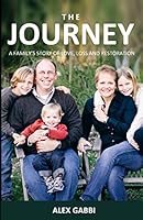 The Journey: A Family's Story of Love, Loss, and Restoration 1502889269 Book Cover