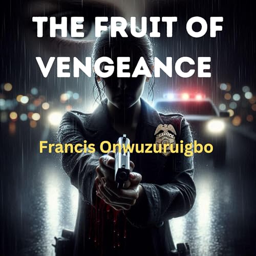 The Fruit of Vengeance by Francis Onwuzuruigbo episode artwork