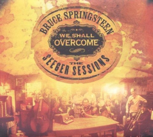 We Shall Overcome The Seeger Sessions American Land