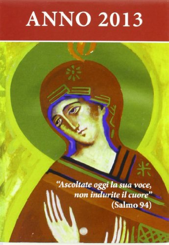 Ascoltate oggi la sua voce 2013. Calendario liturgico dell'ascolto Ascoltate oggi la sua voce 2013. Calendario liturgico dell'ascolto