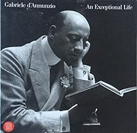Gabriele d'Annunzio: An Exceptional Life 8884917883 Book Cover