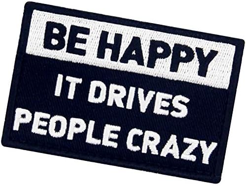 Be Happy It Drives People Crazy Embroidered Patch Tactical Morale Applique Fastener Hook & Loop Emblem