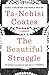The Beautiful Struggle: A Father, Two Sons, and an Unlikely Road to Manhood