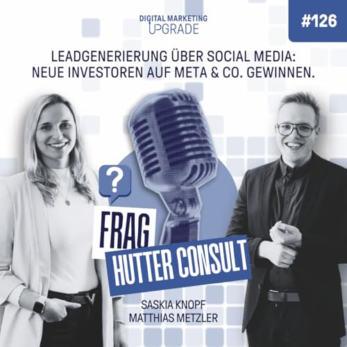 Leadgenerierung über Social Media: Neue Investoren auf Meta & Co. gewinnen - mit Matthias Metzler #126